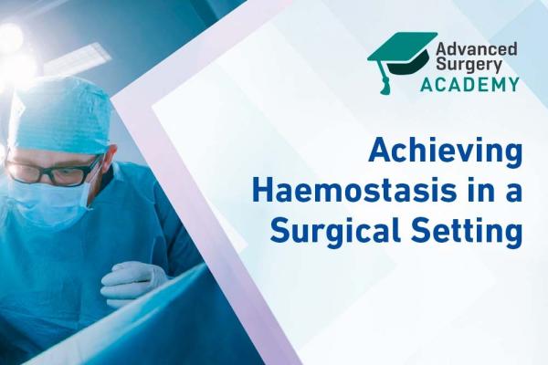 Achieving Haemostasis in a Surgical Setting